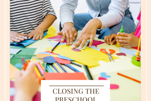 Closing The Preschool Chapter